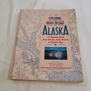 EXPLORING THE INSIDE PASSAGE TO ALASKA: A CRUISING GUIDE By Don Douglass